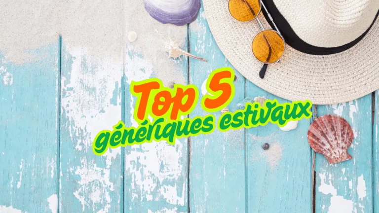 Top 5 Génériques estivaux