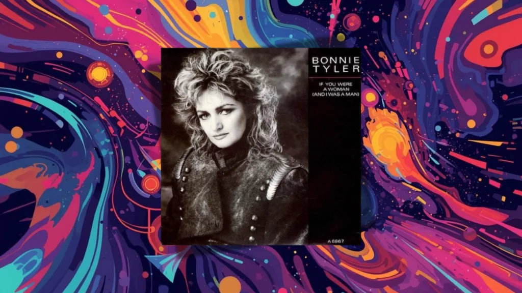 Bonnie Tyler : L'histoire flamboyante de "If You Were A Woman (And I Was A Man)"